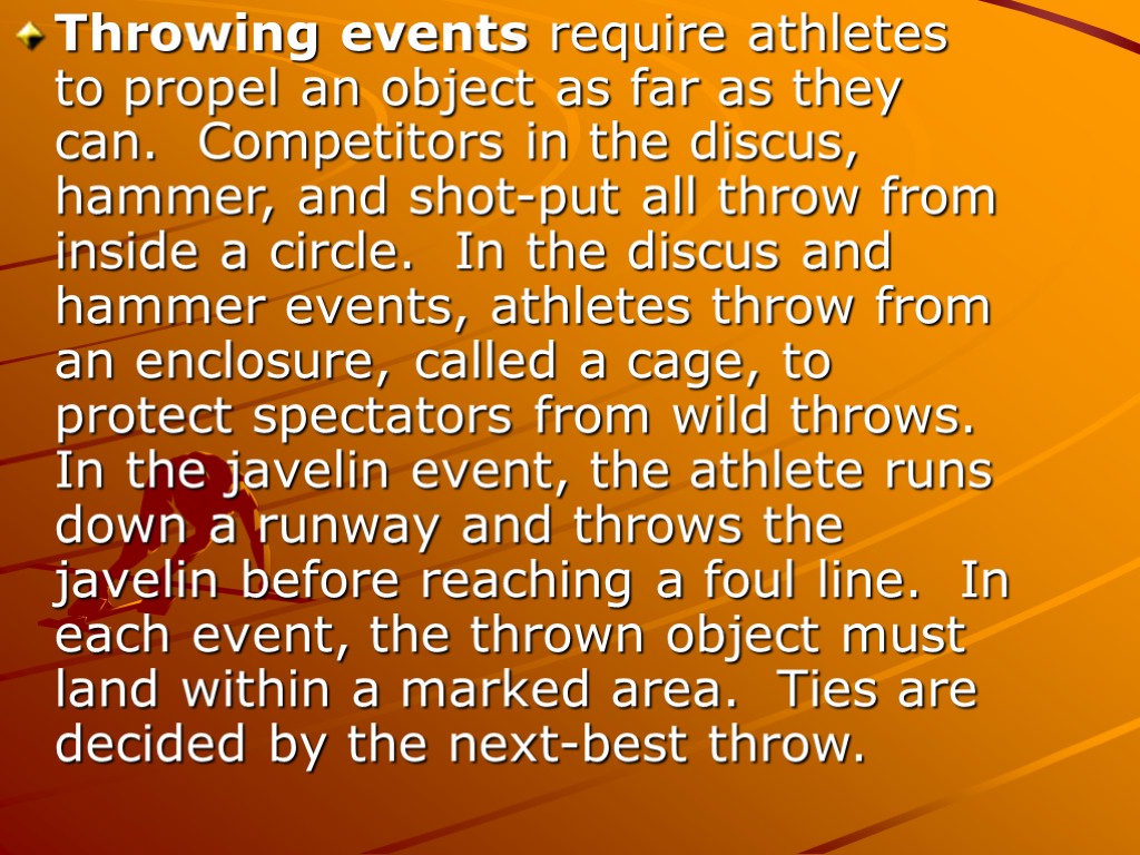 Throwing events require athletes to propel an object as far as they can. Competitors